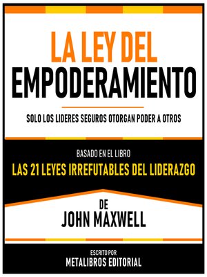 cover image of La Ley Del Empoderamiento--Basado En El Libro Las 21 Leyes Irrefutables Del Liderazgo De John Maxwell